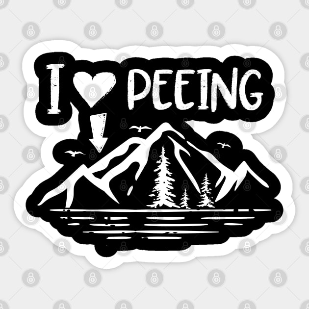 I Love Peeing - Funny Camping Outdoor Sticker by AngelBeez29